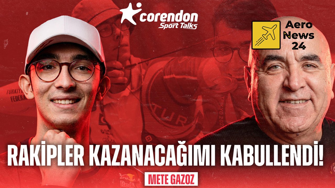 Corendon Sport Talks’un 50. Bölüm konuğu Mete Gazoz!
