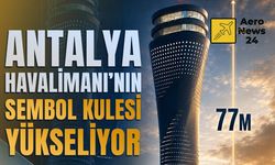 Antalya Havalimanı'nın yeni hava trafik kontrol kulesi 46 metreye ulaştı