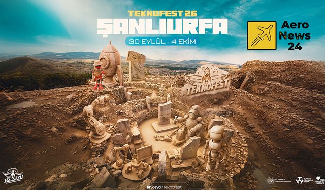 Tarihler Şehri, Geçmişle Geleceği Aynı Hikâyede Buluşturacak: TEKNOFEST 2026 Şanlıurfa’da!