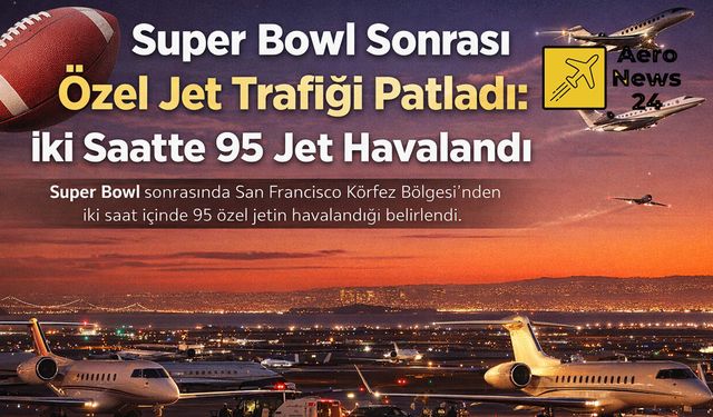 Super Bowl sonrası 2 saatte 95 özel jet havalandı