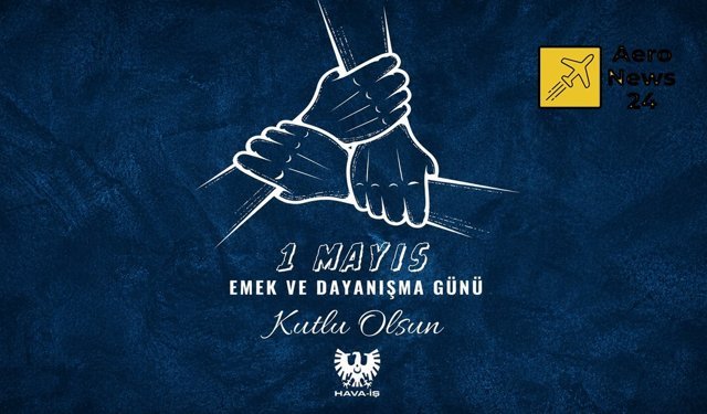 HAVA-İŞ’ten 1 Mayıs mesajı: “Emeğin onuru ve dayanışma gücü”