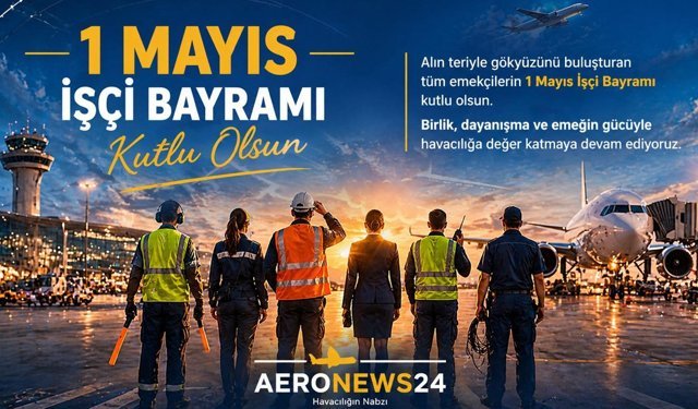Havacılığın görünmeyen kahramanları: 1 Mayıs’ta emek ön planda