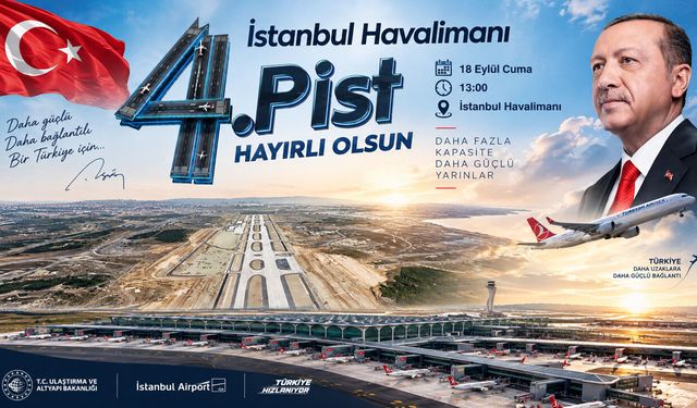 İstanbul Havalimanı’nda 4. Ana Pist Bugün Açılıyor