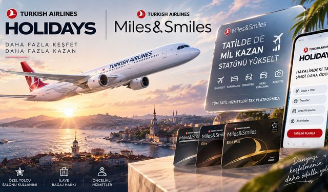 Turkish Airlines Holidays’den Miles&Smiles Üyelerine Yeni Avantaj: Tatilden Statü Mili Kazanılacak