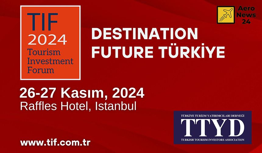 Türkiye, TIF 2024 ile 10 trilyon dolarlık turizm ekosisteminin küresel temsilcilerini ağırlayacak