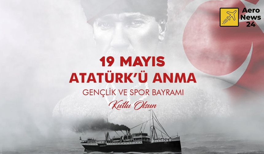19 Mayıs Atatürk'ü Anma, Gençlik ve Spor Bayramı Kutlu Olsun!