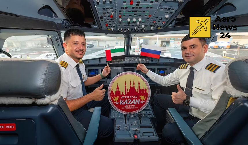 Etihad Rusya’ya açılıyor: Abu Dabi – Kazan uçuşları başladı