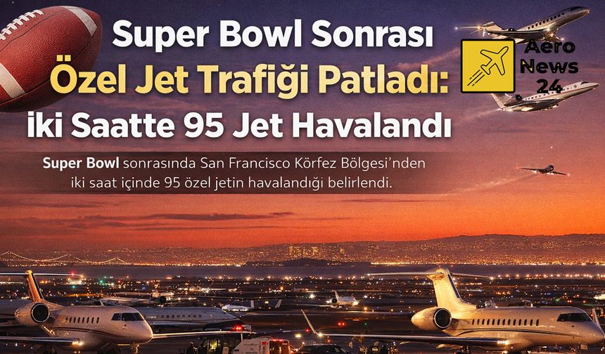 Super Bowl sonrası 2 saatte 95 özel jet havalandı