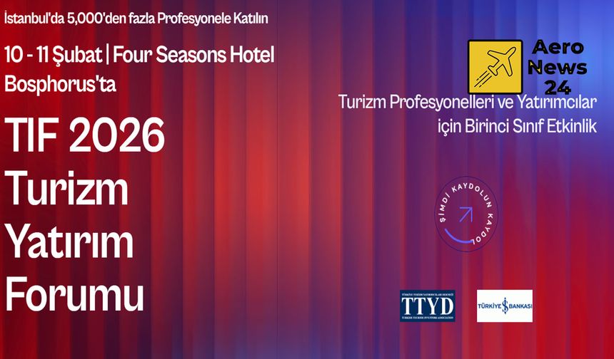 İstanbul, küresel turizmin kalbinin attığı merkez olacak: Liderler 10–11 Şubat’ta TİF 2026'da buluşuyor