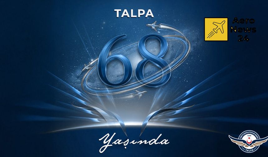 TALPA 68 yaşında: Türk pilotlarının ortak sesi gökyüzünde büyümeye devam ediyor