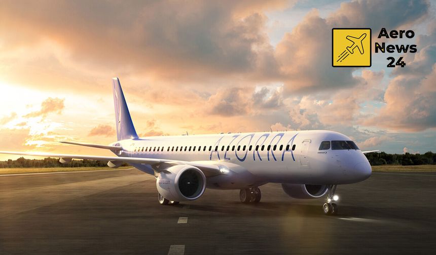 Azorra’dan Embraer’e 15 adetlik yeni E195-E2 siparişi