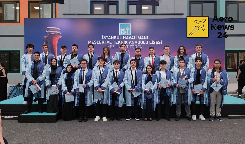İstanbul Havalimanı Mesleki ve Teknik Anadolu Lisesi, ilk mezunlarını verdi