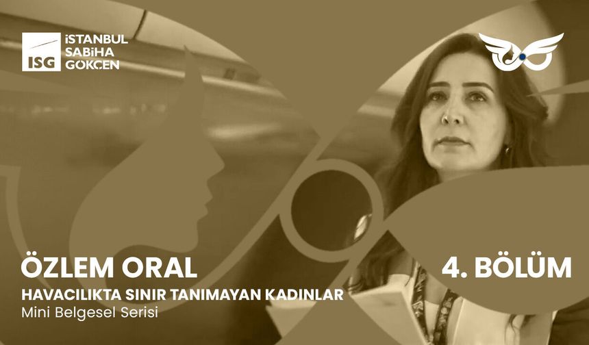 “Havacılıkta Sınır Tanımayan Kadınlar” 4. Bölümde uçuş emniyetinin görünmeyen kahramanı Özlem Oral’ı ağırladı