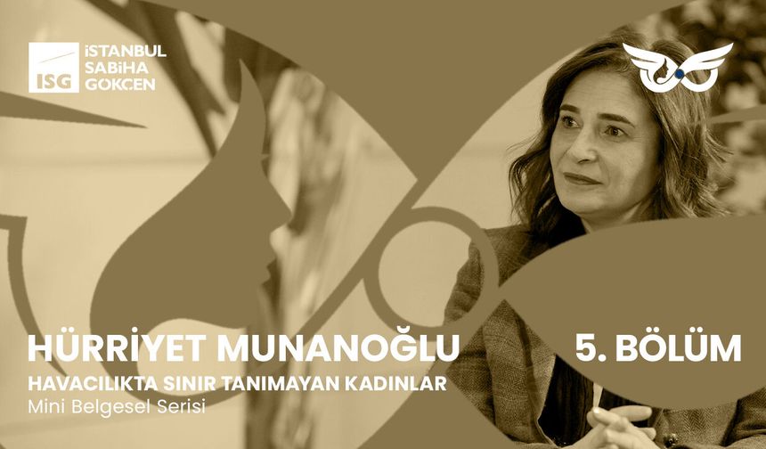 ISG’nin “Havacılıkta Sınır Tanımayan Kadınlar” Serisinin 5. Bölüm Konuğu Hürriyet Munanoğlu Oldu
