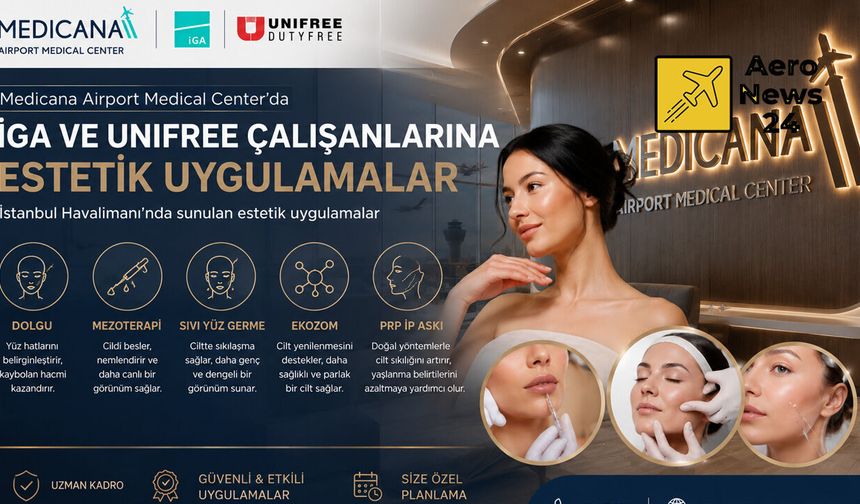 Medicana Airport Medical Center’dan İGA ve UNIFREE çalışanlarına estetik uygulama imkânı
