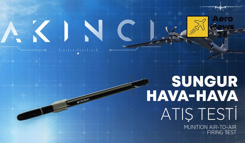 AKINCI’dan SUNGUR’la Havadan Havaya Tam İsabet