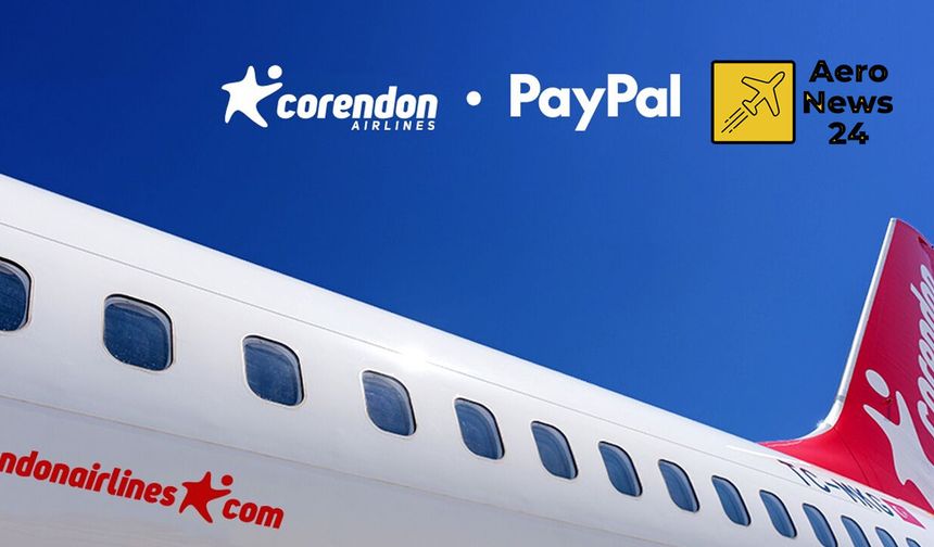 Corendon Airlines, PayPal’ı ödeme seçeneklerine ekledi