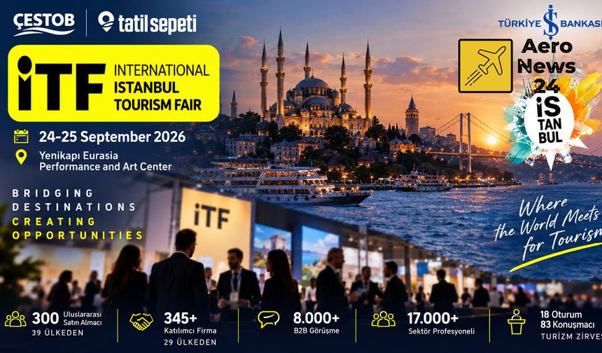 İstanbul Turizmin Kalbi Olacak: ITF 2026 İçin Geri Sayım Başladı