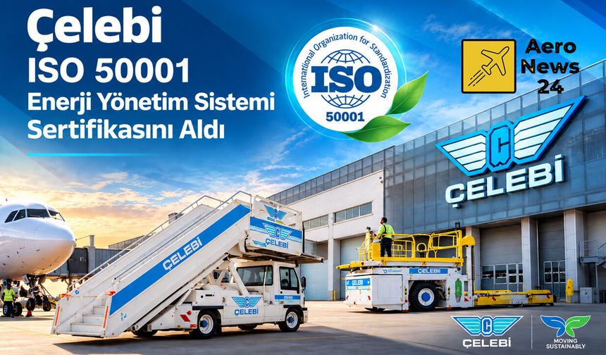 Çelebi’den sektörde bir ilk: ISO 50001 sertifikasını aldı