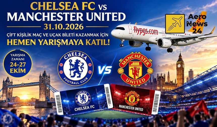 Pegasus'tan futbolseverlere Londra sürprizi: Chelsea-Manchester United maçına götürüyor