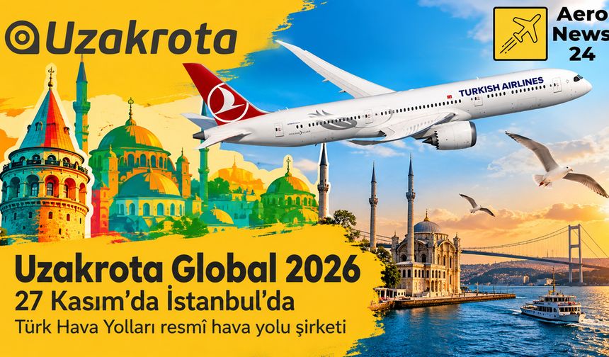 Uzakrota Global 2026, İstanbul'da 15 bin turizm profesyonelini buluşturacak
